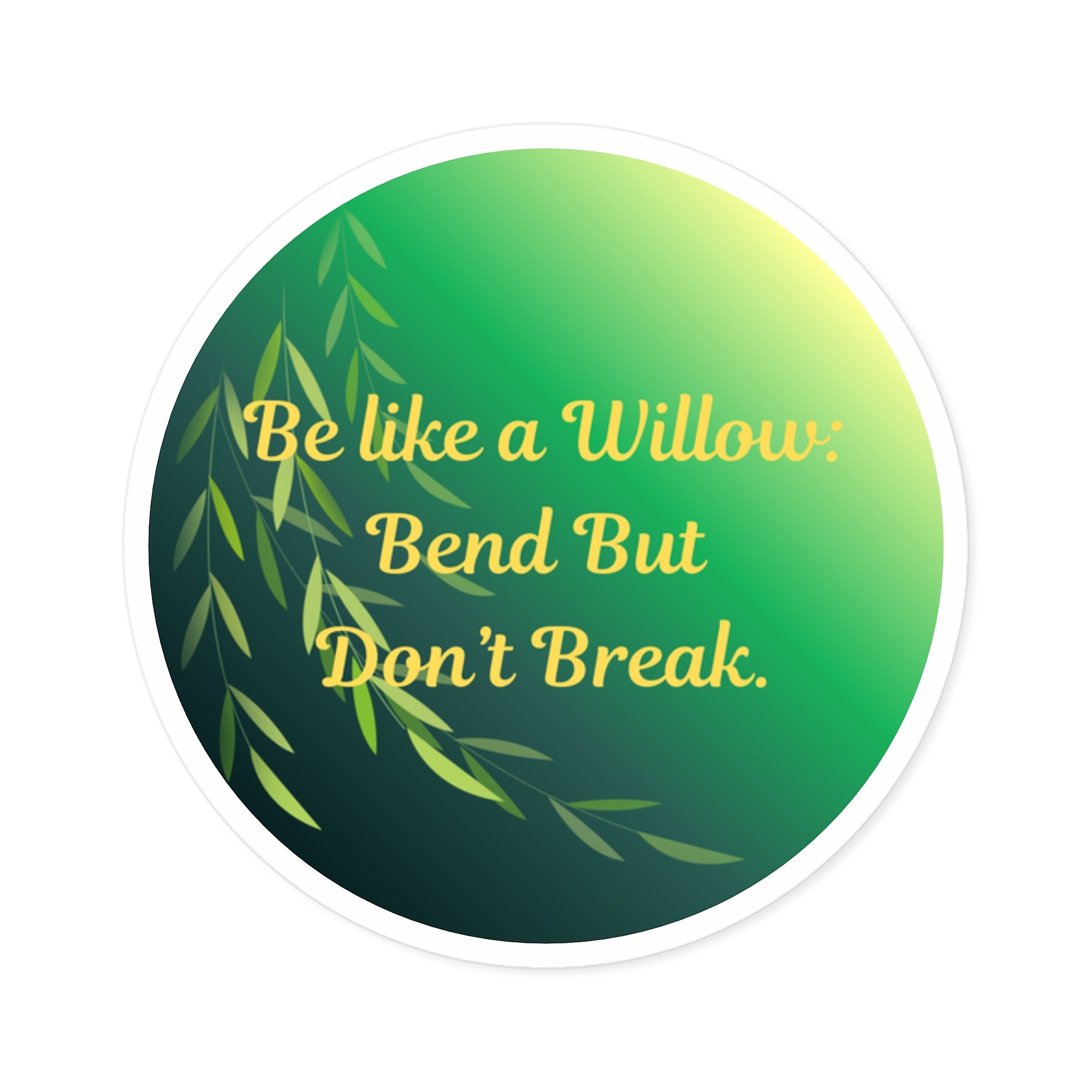 " Bend, Dont Break" - Round Stickers